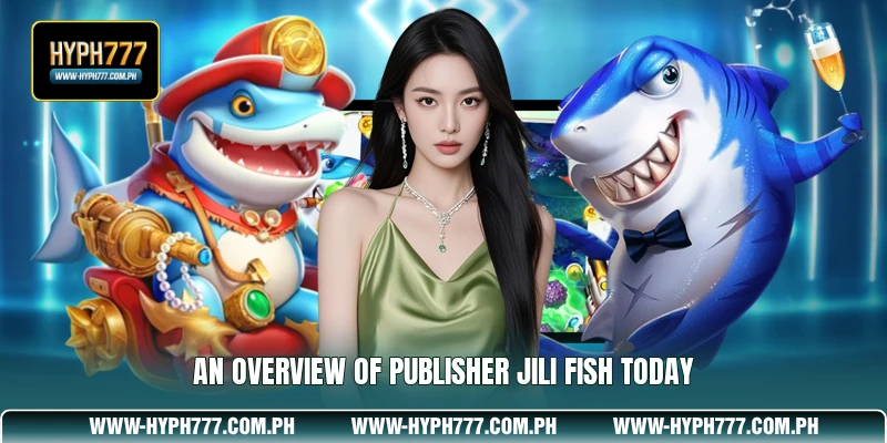 An Overview of publisher JILI Fish today