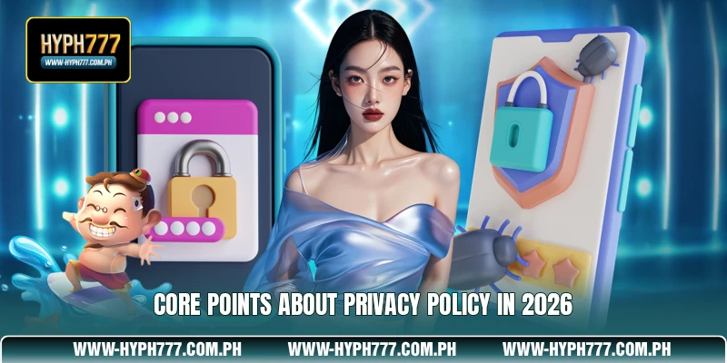 Core points about Privacy Policy in 2026