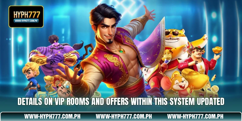 Details on VIP rooms and offers within this system updated