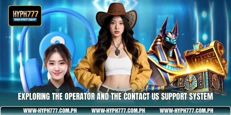 Exploring the operator and the Contact Us support system