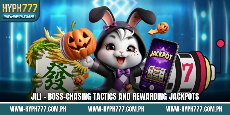 JILI - Boss-Chasing Tactics And Rewarding Jackpots
