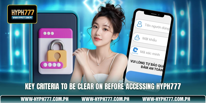 Key criteria to be clear on before accessing HYPH777