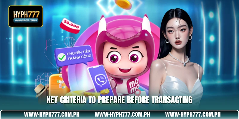 Key criteria to prepare before transacting