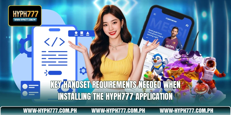 Key handset requirements needed when installing the HYPH777 application