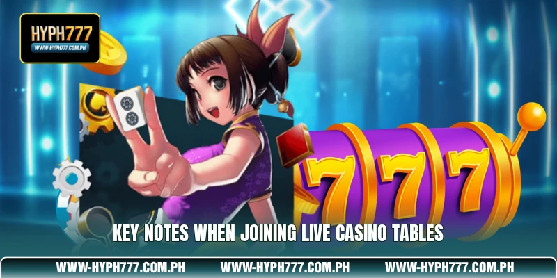 Key notes when joining live casino tables