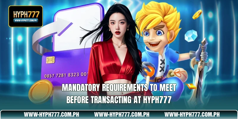 Mandatory requirements to meet before transacting at HYPH777