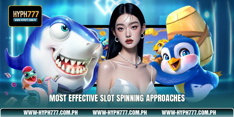 Most effective slot spinning approaches