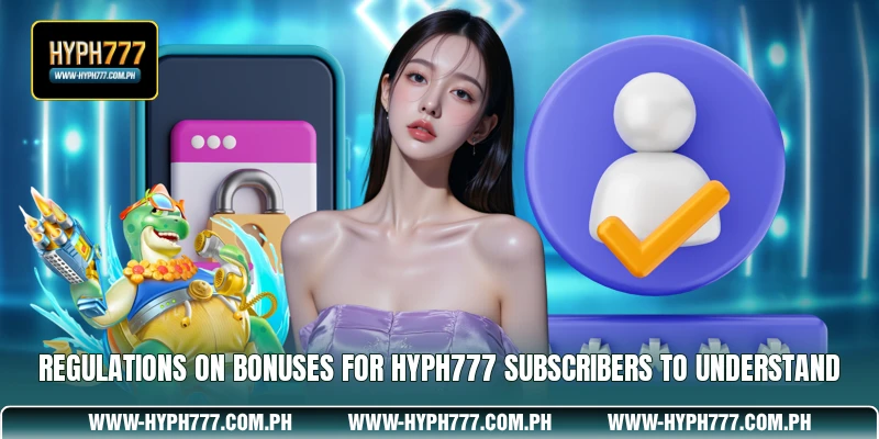Regulations on bonuses for HYPH777 subscribers to understand