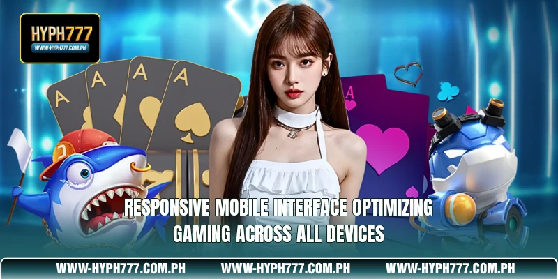 Responsive mobile interface optimizing gaming across all devices