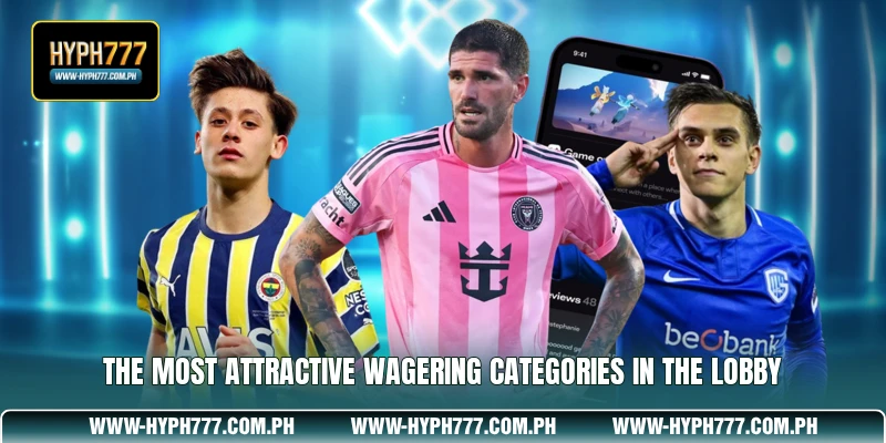 The most attractive wagering categories in the lobby