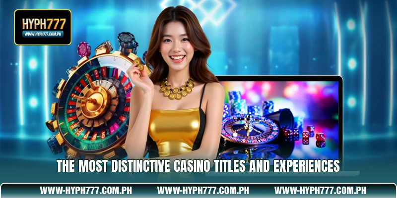 The most distinctive casino titles and experiences