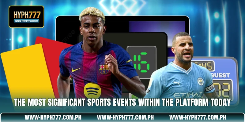 The most significant sports events within the platform today