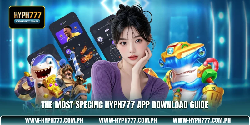 The most specific HYPH777 app download guide