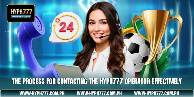 The process for contacting the HYPH777 operator effectively