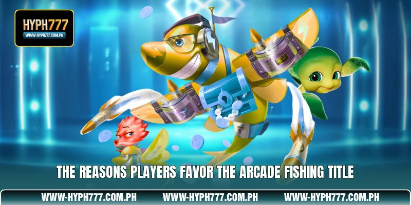 The reasons players favor the arcade fishing title